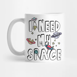 I Need My Space Mug